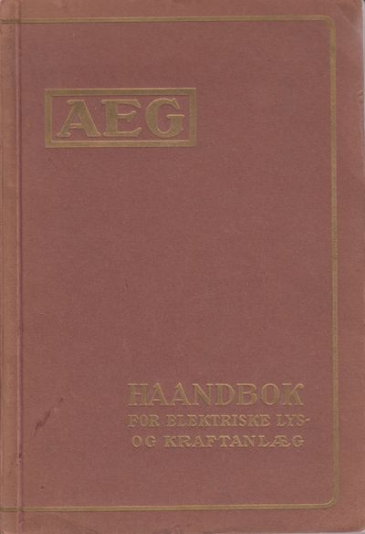 AEG. Haandbok for elektriske lys- og kraftanlæg.