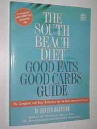 The South Beach Diet : Good Fats, Good Carbs Guide