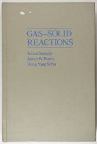 Gas-Solid Reactions by Julian Szekely, James W. Evans, Hong Yong Sohn - November 1976