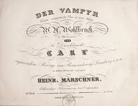 Der Vampyr. Grosse romantische Oper in zwei Akten von W.H. Wohlbrueck in Musik gesetz und Sr. Durchlaucht Carl regierendem Herzoge von Braunschweig Lüneburg etc. etc. etc. in tiefster Ehrfurcht zueeignet... Vollständiger Klavierauszug vom Componisten 42s. Werk... Pr. 6 Thlr. [Piano-vocal score]