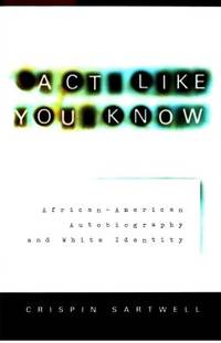 Act Like You Know. African-American Autobiography…