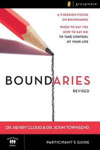 Boundaries : When to Say Yes, How to Say No, to Take Control of Your Life