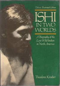 cover of Ishi in Two Worlds: A Biography of the Last Wild Indian in North America