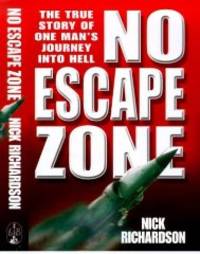 No Escape Zone: One Man's True Story of a Journey to Hell