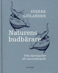 Naturens budbärare. Från djursignaler till…