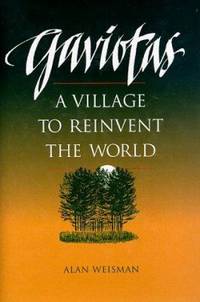 Gaviotas : A Village to Reinvent the World by Alan Weisman - 1998