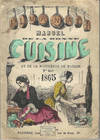 Almanach Manuel de la Bonne Cuisine et de la Maitresse de Maison. Redicé avec le concours des Maitres d'Hotel et Chefs de Cuisine des premieres maisons de Paris. 8me Année, 1865