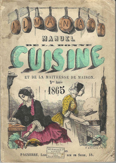 Almanach Manuel de la Bonne Cuisine et de la Maitresse de Maison. Redicé avec le concours des Maitres d'Hotel et Chefs de Cuisine des premieres maisons de Paris. 8me Année, 1865
