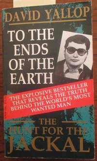 To the Ends of the Earth: The Hunt for the Jackal de Yallop, David - 1994