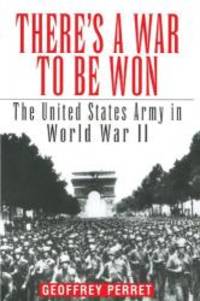 image of There's a War to Be Won: The United States Army in World War II