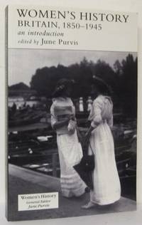 Women's History: Britain 1850-1945. An…