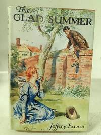 The Glad Summer: Being a Truly Sentimental Idyll by Jeffery Farnol - 1951