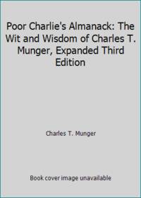 Poor Charlie's Almanack: The Wit and Wisdom of Charles T. Munger, Expanded Third Edition