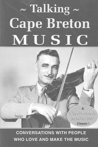 Talking Cape Breton Music: Conversations with People Who Love and Make the Music