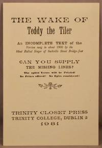 cover of The Wake of Teddy the Tiler; An Incomplete Text of the Version Sung in About 1900 by the Blind Ballad Singer of Sackville Street Bridge-foot.