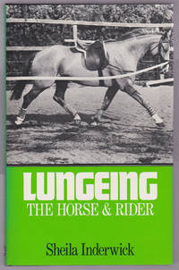 Lungeing the Horse and Rider, with The Art of Long Reining by Sylvia Stanier by Inderwick, Sheila - 1980