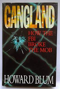 Gangland: How the FBI Broke the Mob by Blum Howard - 20/01/1994