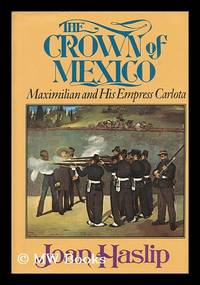 image of The Crown of Mexico; Maximilian and His Empress Carlota