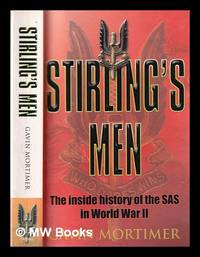 Stirling's men: the inside history of the SAS in World War II / Gavin Mortimer