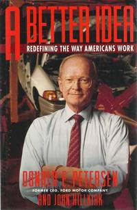 A Better Idea: Redefining the Way Americans Work de Donald Petersen - 1991