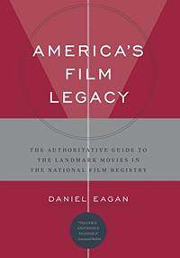 America&#039;s Film Legacy: A Guide to the Library of Congress National Film Registry by Daniel Eagan