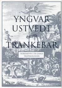 Trankebar. Nordmenn i de gamle koloniene