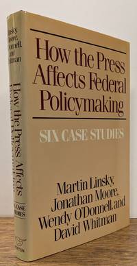 How the Press Affects Federal Policymaking: Six Case Studies
