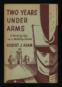 Two Years Under Arms: A Novel of Life in a Military School