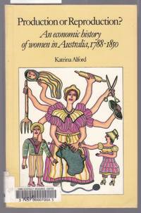 image of Production or Reproduction ? - An Economic History of Women in Australia 1788-1850