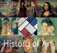 A Brief History of Art (The World's Greatest Art)