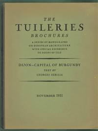 Dijon - Capital of Burgundy. The Tuilleries Brochures, Volume III, Number 6,  November, 1931