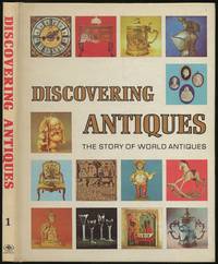 Discovering Antiques: The Story of World Antiques: Volume 1