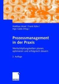 Prozessmanagement in der Praxis: Wertschöpfungsketten planen, optimieren und erfolgreich steuern...