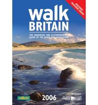 Walk Britain 2006: The Annual Handbook and Accommodation Guide of the Ramblers' Association