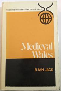 Medieval Wales (The Sources of History: Studies in the Uses of Historical Evidence) by Jack, R. Ian - 1972 2019-08-23