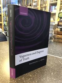 VAGUENESS AND DEGREES OF TRUTH by Smith, Nicholas J. J - 2008