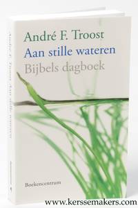 Aan stille wateren. bijbels dagboek. Twaalfde herziene druk by TROOST, A.F