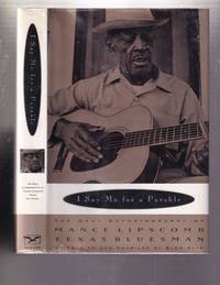 I Say Me For A Parable: The Oral autobiography of Mance Lipscomb, Texas Blues Man