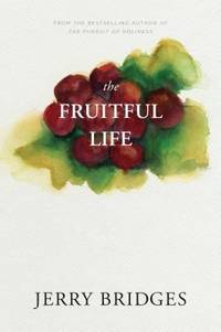 The Fruitful Life : The Overflow of God's Love Through You