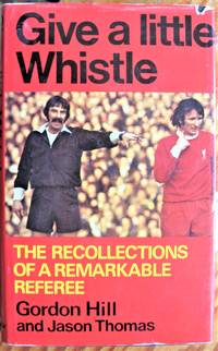 image of Give a Little Whistle. the Recollections of a Remarkable Referee