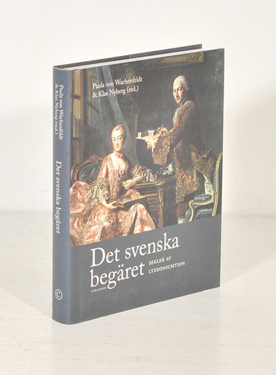 Det svenska begäret. Sekler av lyxkonsumtion.