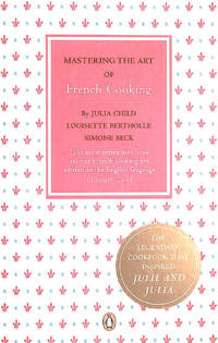 Mastering the Art of French Cooking by Child, Julia; Bertholle, Louisette; Beck, Simone - 2009-10-26