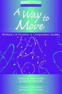A Way to Move: Rhetorics of Emotion and Composition Studies