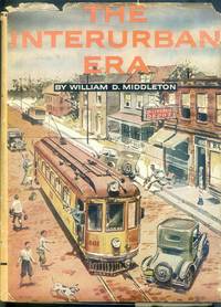 The Interurban Era by Middleton, William D - 1961