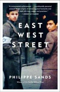 East West Street: On the Origins of &amp;quot;genocide&amp;quot; and &amp;quot;crimes Against Humanity&amp;quot; by Philippe Sands