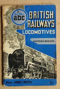 The ABC of British Railways Locomotives. Part 4 Eastern Region. by Cook, A. F - 1951