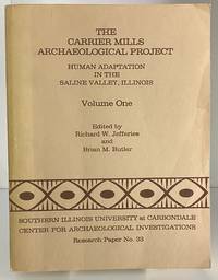 The Carrier Mills Archaeological Project: Human Adaptation in the Saline Valley, Illinois (Center for Arch. Instgtns Research Paper, No 33)