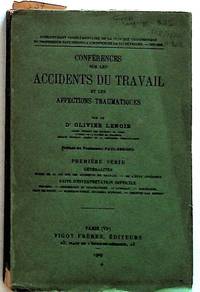 Conferences sur les Accidents du Travail et les Affections Traumatiques. Premiere Serie: Generalites, Faits d'Interpretation Difficile