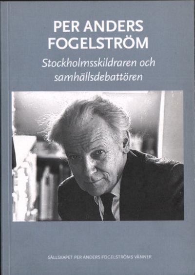 PER ANDERS FOGELSTRÖM - Stockholmsskildraren och…