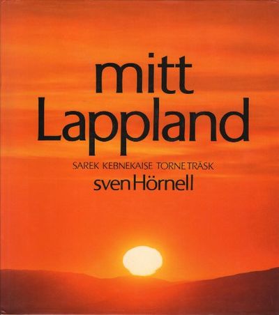 MITT LAPPLAND. Sarek Kebnekaise Torne träsk.